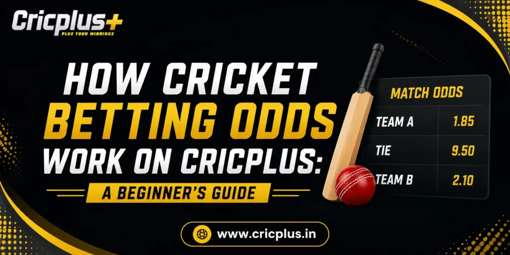 How Cricket Betting Odds Work on Cricplus A Beginner’s Guide