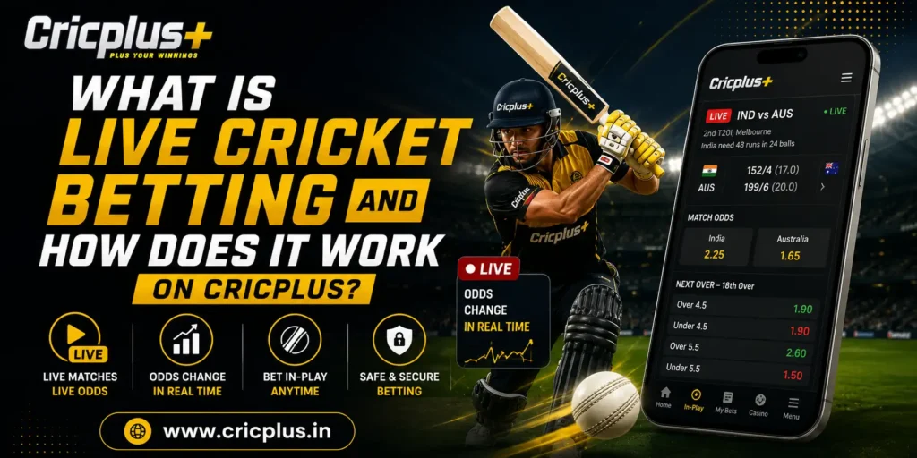 What Is Live Cricket Betting and How Does It Work on Cricplus